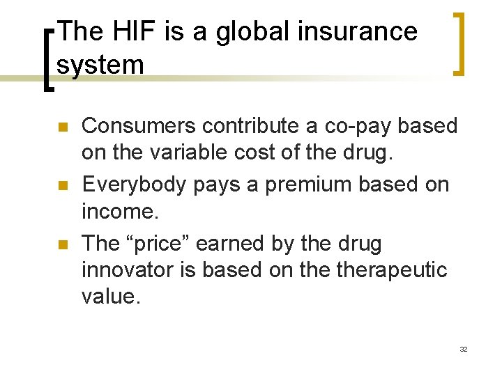 The HIF is a global insurance system n n n Consumers contribute a co-pay