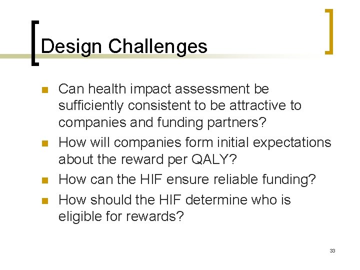 Design Challenges n n Can health impact assessment be sufficiently consistent to be attractive