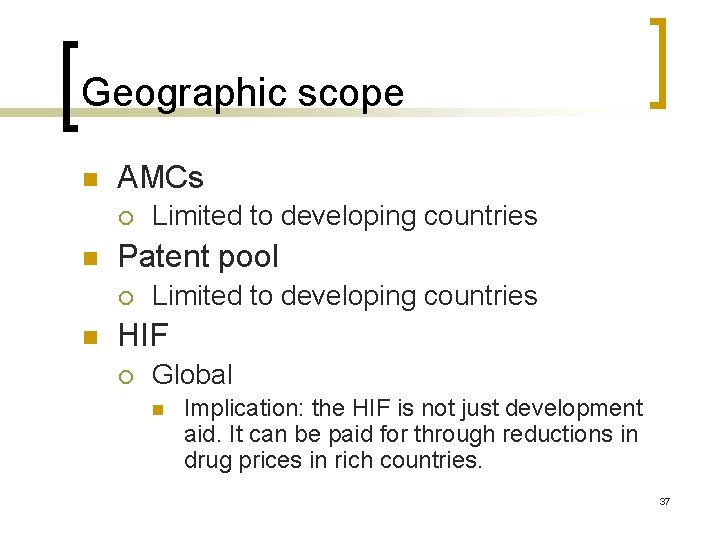 Geographic scope n AMCs ¡ n Patent pool ¡ n Limited to developing countries