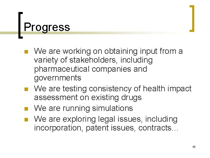 Progress n n We are working on obtaining input from a variety of stakeholders,