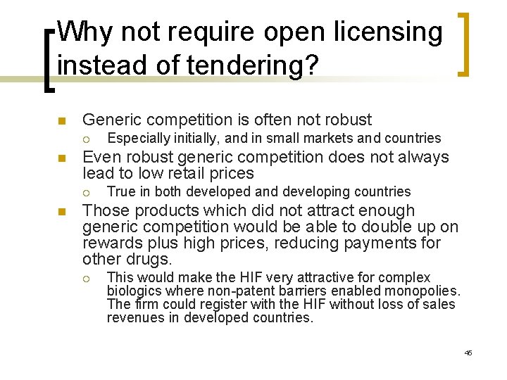 Why not require open licensing instead of tendering? n Generic competition is often not