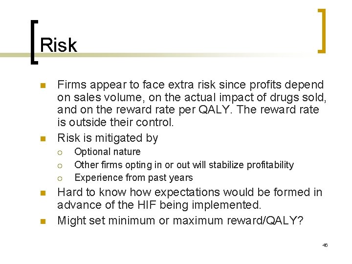 Risk n n Firms appear to face extra risk since profits depend on sales