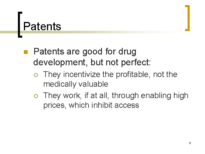 Patents n Patents are good for drug development, but not perfect: ¡ ¡ They