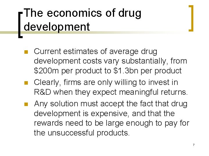 The economics of drug development n n n Current estimates of average drug development