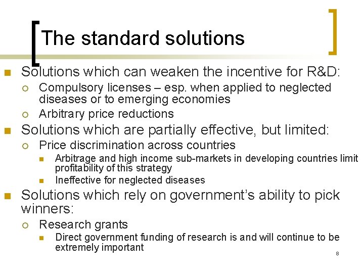 The standard solutions n Solutions which can weaken the incentive for R&D: ¡ ¡