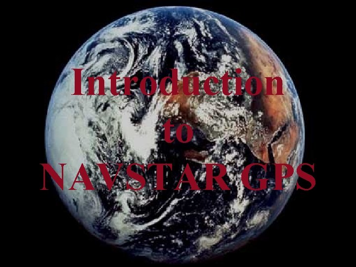 Introduction to NAVSTAR GPS 