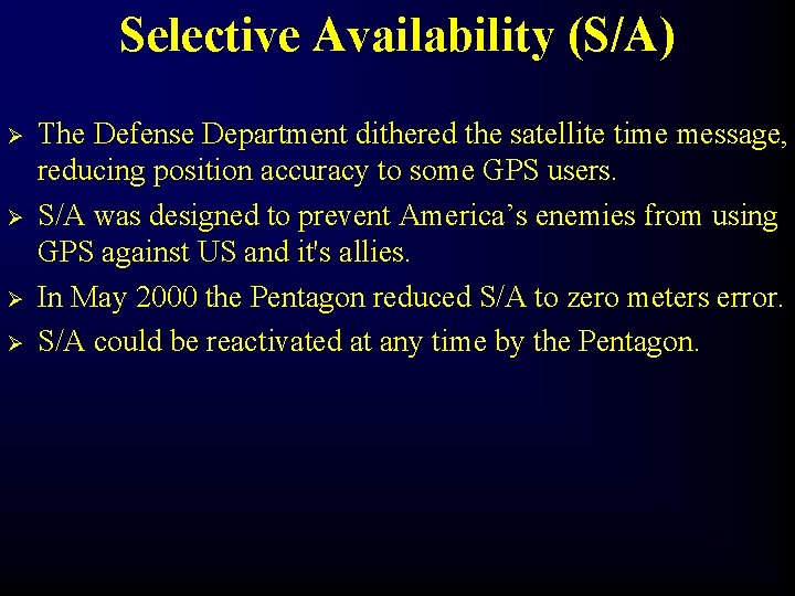 Selective Availability (S/A) Ø Ø The Defense Department dithered the satellite time message, reducing