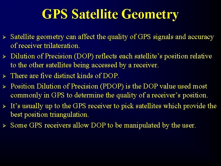 GPS Satellite Geometry Ø Ø Ø Satellite geometry can affect the quality of GPS