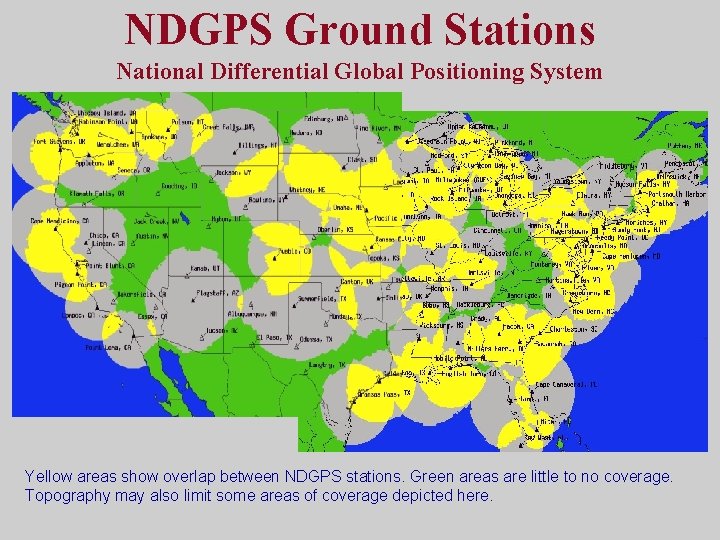 NDGPS Ground Stations National Differential Global Positioning System Yellow areas show overlap between NDGPS