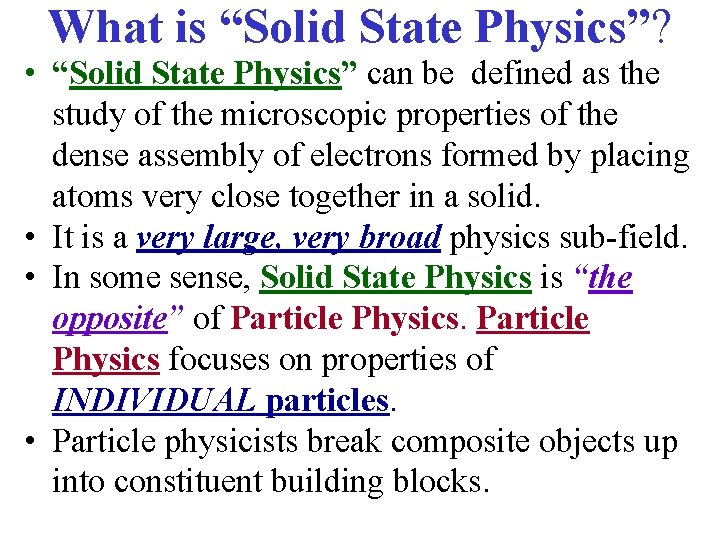 What is “Solid State Physics”? • “Solid State Physics” can be defined as the