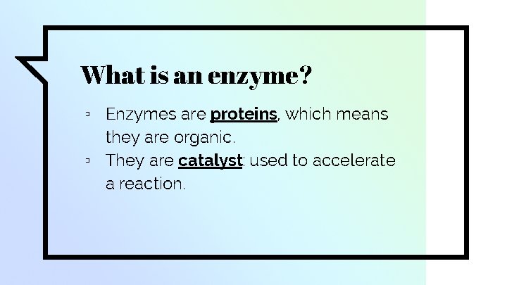 What is an enzyme? ▫ Enzymes are proteins, which means they are organic. ▫