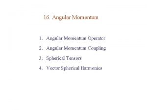 16 Angular Momentum 1 Angular Momentum Operator 2