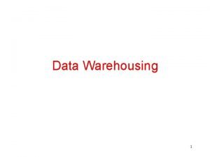 Data Warehousing 1 Data Warehouse A data warehouse