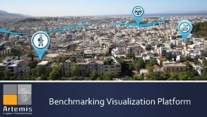 Benchmarking Visualization Platform The Platform Brief description Platform