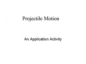 Application of projectile motion