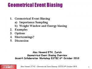 Geometrical Event Biasing 1 Geometrical Event Biasing a