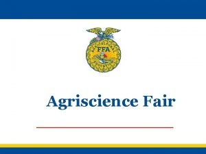 Agriscience Fair Agriscience Fair Goals Objectives The National