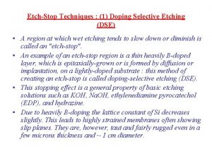 EtchStop Techniques 1 Doping Selective Etching DSE A