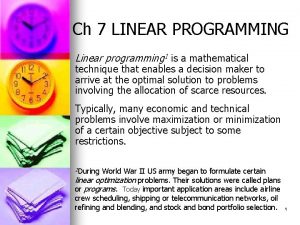 Ch 7 LINEAR PROGRAMMING Linear programming 1 is