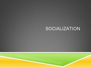 Socialization is a lifelong process through which