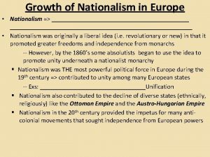 Growth of Nationalism in Europe Nationalism Nationalism was