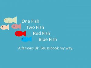 One Fish Two Fish Red Fish Blue Fish