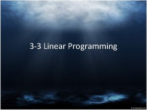 3 3 Linear Programming Linear Programming is the