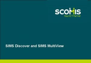 SIMS Discover and SIMS Multi View SIMS Discover