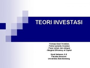 TEORI INVESTASI Konsep dasar Investasi Faktor penentu Investasi