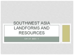 Chapter 21 section 1 landforms and resources