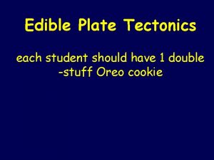 Oreo tectonics