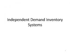 Independent demand inventory system