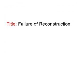 Successes of reconstruction