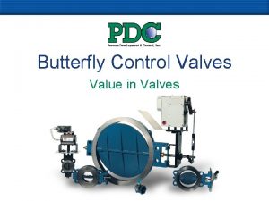 Butterfly Control Valves Value in Valves Our Capabilities