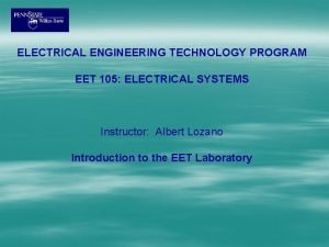 ELECTRICAL ENGINEERING TECHNOLOGY PROGRAM EET 105 ELECTRICAL SYSTEMS