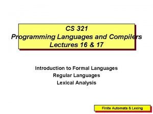 CS 321 Programming Languages and Compilers Lectures 16