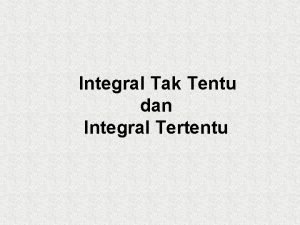 Integral Tak Tentu dan Integral Tertentu Pengertian Integral