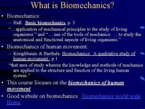 What is Biomechanics Biomechanics Hall Basic biomechanics p