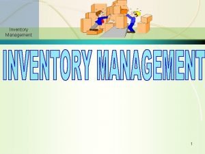 Inventory Management 1 Inventory Management FUNCTIONS OF INVENTORY