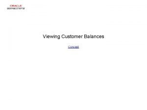 Viewing Customer Balances Concept Viewing Customer Balances Viewing