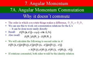 7 Angular Momentum 7 A Angular Momentum Commutation