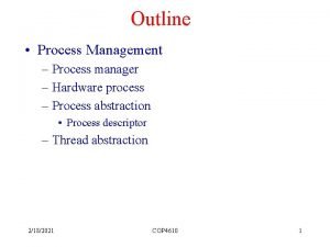 Outline Process Management Process manager Hardware process Process