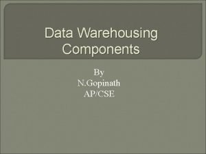 Data warehousing components