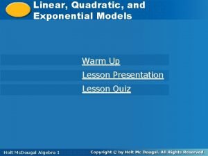 Linear quadratic and exponential models