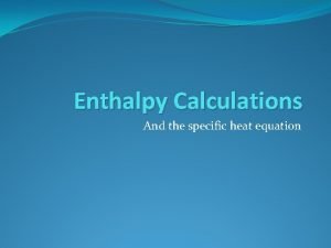 Specific heat enthalpy equation