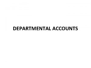 What are the methods of departmental accounting