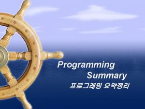 Programming Summary Programming Paradigm Programming Paradigm Procedural programming