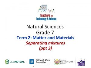 Natural Sciences Grade 7 Term 2 Matter and