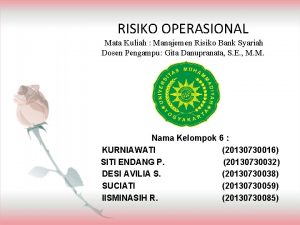 RISIKO OPERASIONAL Mata Kuliah Manajemen Risiko Bank Syariah