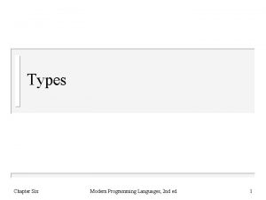 Types Chapter Six Modern Programming Languages 2 nd